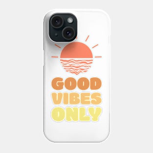 Good Vibes Only Phone Case