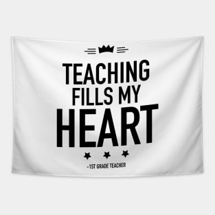 Teaching fills my heart 1st grade teacher Tapestry