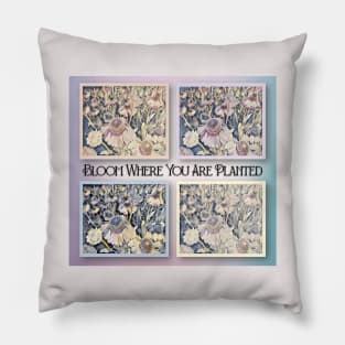 Bloom Where You Are Planted Pillow