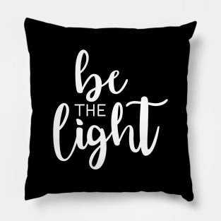 Be The Light White Pillow