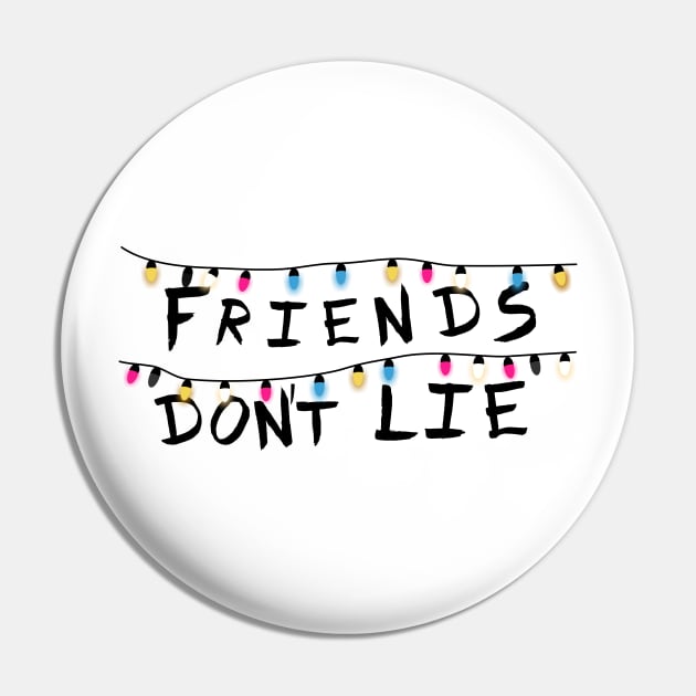 Friends don´t lie Pin by Pendientera