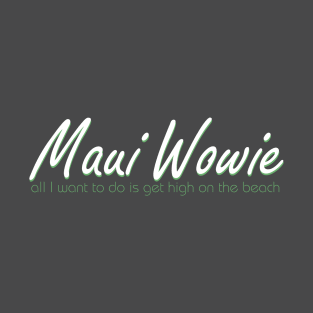 Maui Wowie T-Shirt