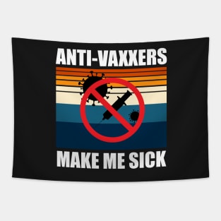 Anti-Vaxxers Make Me Sick Tapestry