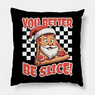 You Better Be Slice, Funny Christmas Pizza Pillow