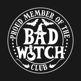 Proud member of the Bad Witch Club T-Shirt