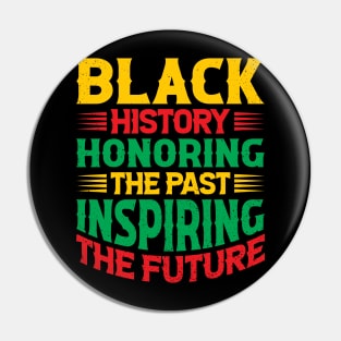 Black history honoring the past inspiring the future, Black History Month Pin