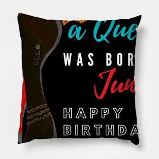 a queen was born in june Pillow