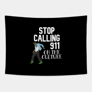 Stop Calling 911 On The Culture - Vesto Fans Tapestry