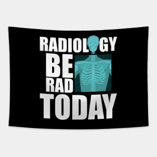 Radiology be rad today Tapestry