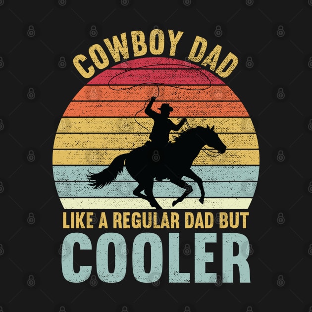 Cowboy Dad Like a Regular Dad But Cooler by DragonTees