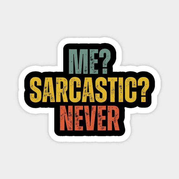 Me? Sarcastic? Never Magnet by undrbolink