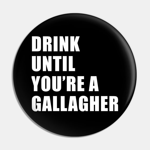 Drink until You are a Gallagher, Funny St Patrick's Day Pin by adik