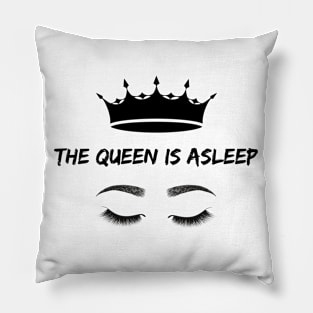 The Queen is asleep Pillow