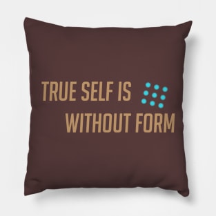 True self is without form Pillow