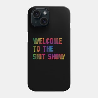 Welcome to the Shit Show - Radial Rainbow Faded Phone Case