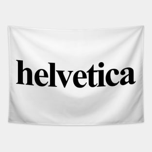 Helvetica. Irony. Tapestry