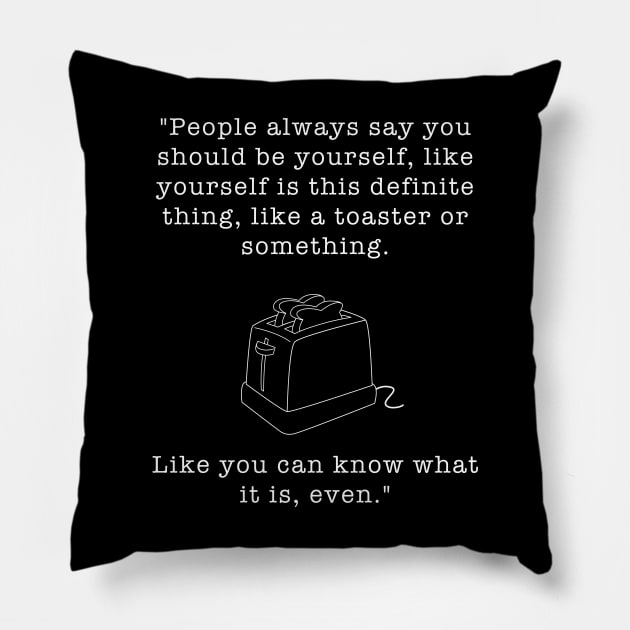 My So Called Life Quote Be Yourself Design Pillow by Created by JR