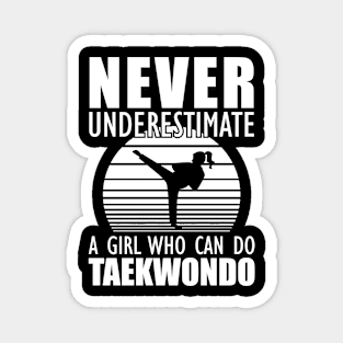 Taekwondo Girl - Don't Underestimate a girl who can do taekwondo Magnet