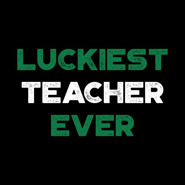 Luckiest Teacher Ever Shamrock St. Patrick's Day by truffela