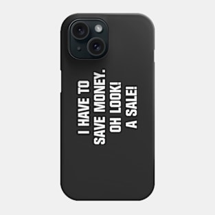 Oh Look! A Sale! Phone Case