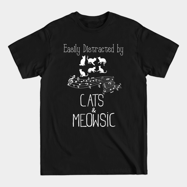 Discover Cat pun “ easily distracted by cats and meowsic” - Cat Pun - T-Shirt