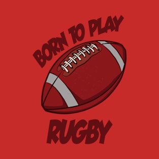 Born To Play Rugby T-Shirt