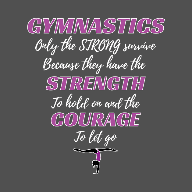 Gymnastics Gift The Strong Survive Gymnast Gift by Tracy