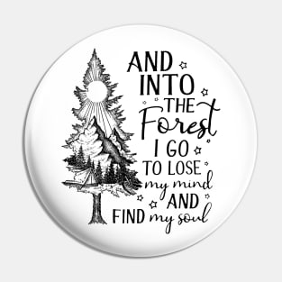 And into the forest i go, to lose my mind and find my soul Pin