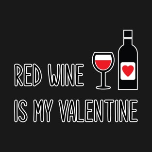 Red Wine is My Valentine T-Shirt