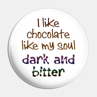 I like chocolate like my soul Pin