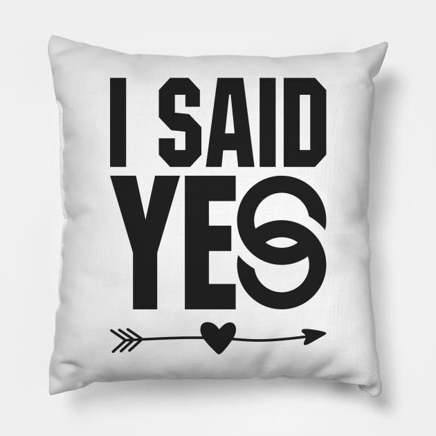 I SAID YES Pillow by BAJAJU