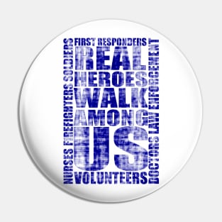 Real Heroes Walk Among Us Pin