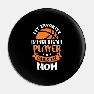 My Favorite Basketball Player Calls Me Mom Pin