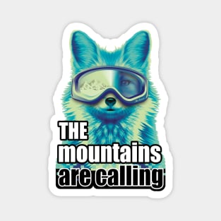 The mountains are calling ice fox ski goggles on snow mountain Magnet