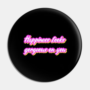 Happiness looks gorgeous on you Pin