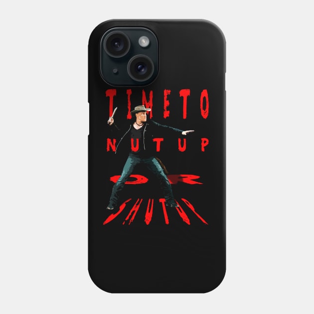 Time To Nut Up Or Shut Up Phone Case by TEEVEETEES