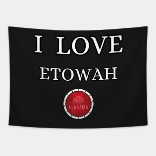 I LOVE ETOWAH | Alabam county United state of america Tapestry
