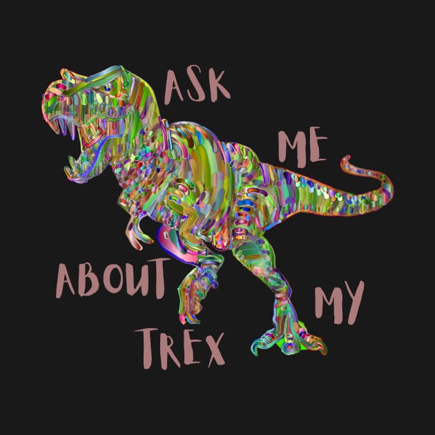 ASK ME ABOUT MY TREX by badrhijri