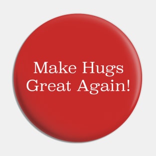 Make Hugs Great Again Pin