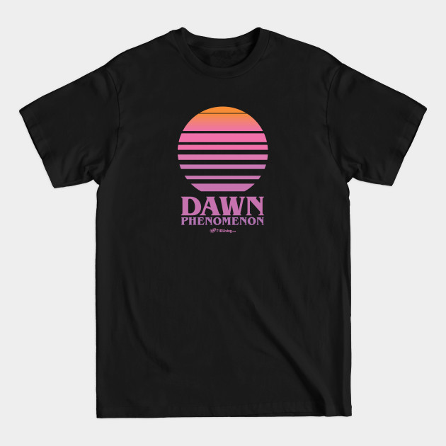 Disover Dawn Phenomenon - Type 1 Diabetes - T-Shirt