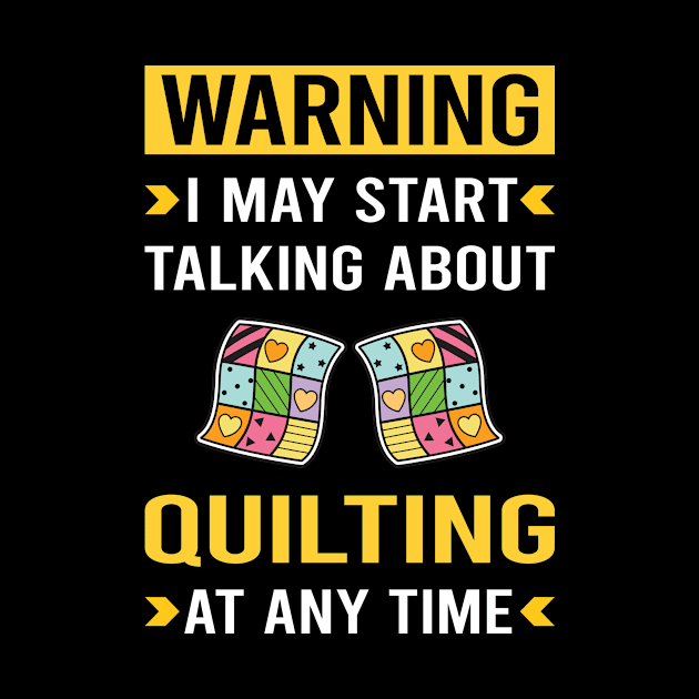 Warning Quilting Quilt Quilter by Good Day