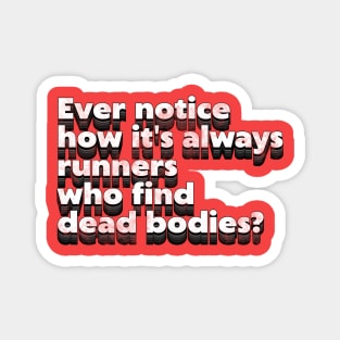 Runners Find Dead Bodies ))(( Running Quote Typography Magnet