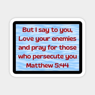 Bible Verse Matthew 5:44 Magnet