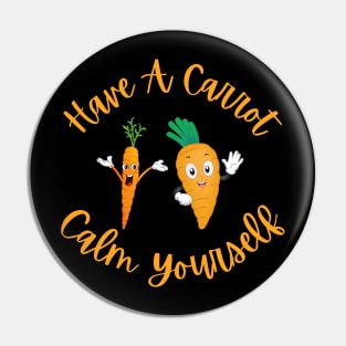 Have A Carrot Calm Yourself Pin