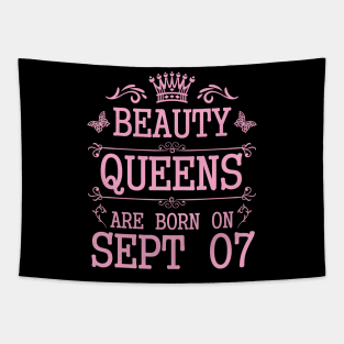 Beauty Queens Are Born On September 07 Happy Birthday To Me You Nana Mommy Aunt Sister Daughter Tapestry