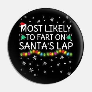 Most Likely To Fart On Santa's Lap Christmas Family Pajama Funny Pin