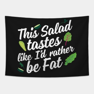 This Salad Tastes Like I'd Rather Be Fat Tapestry