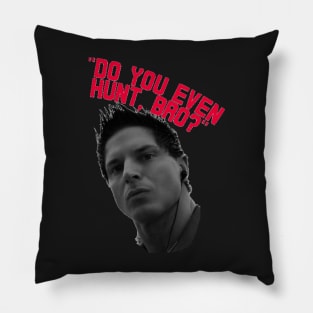 Do YOU EVEN HUNT? Pillow