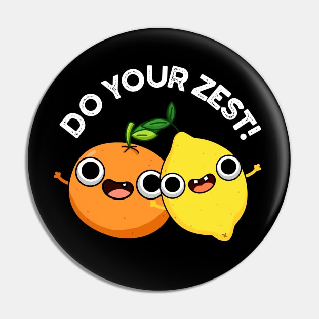 Do Your Zest Funny Citrus Fruit Pun Pin by punnybone