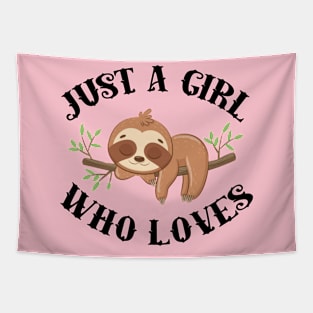 Just A Girl Who Loves Sloths Tapestry